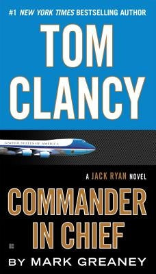 Tom Clancy: Commander in Chief by Greaney, Mark