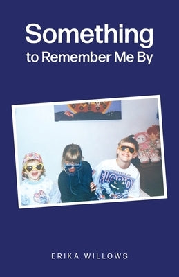 Something to Remember Me By by Willows, Erika