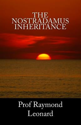 The Nostradamus Inheritance by Leonard, Raymond