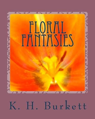 Floral Fantasies by Burkett, K. H.