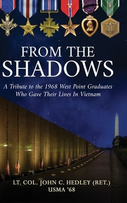 From the Shadows: A Tribute to the 1968 West Point Graduates Who Gave Their Lives in Vietnam by Hedley (Ret )., Lt Col John C.