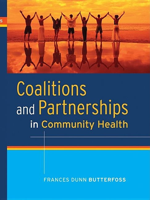 Coalitions and Partnerships in Community Health by Dunn Butterfoss, Frances