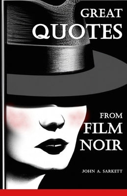 Great Quotes from Film Noir by Sarkett, John A.