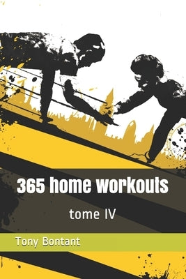 365 home workouts: tome 4 by Bontant, Tony