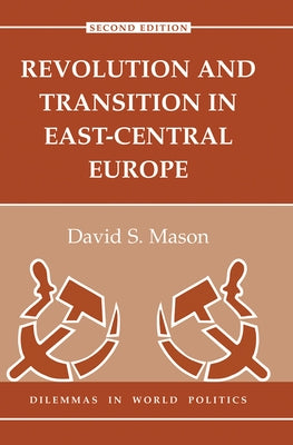 Revolution And Transition In East-central Europe: Second Edition by Mason, David