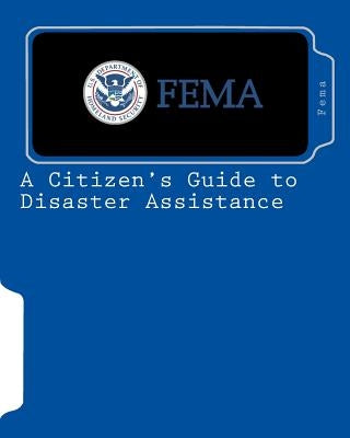 A Citizen's Guide to Disaster Assistance by Fema