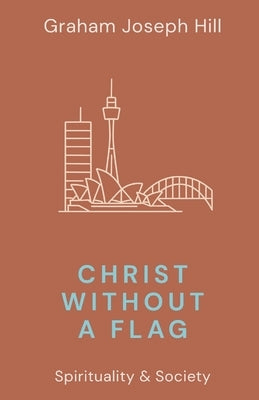 Christ Without a Flag by Hill, Graham Joseph