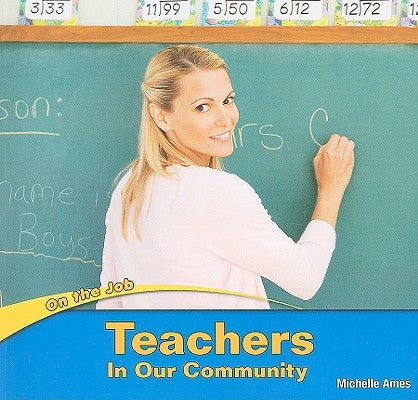 Teachers in Our Community by Ames, Michelle
