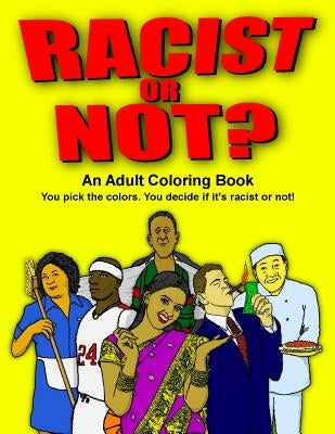 Racist or Not?: An Adult Coloring Book by Champlin, John