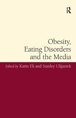 Obesity, Eating Disorders and the Media by Eli, Karin