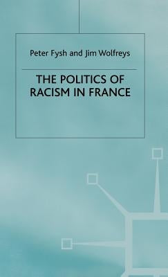 The Politics of Racism in France by Fysh, P.
