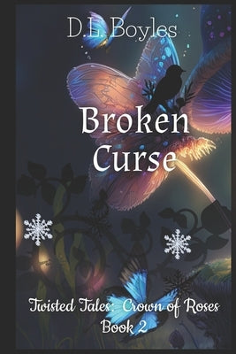 Broken Curse: Twisted Tales: Crown of Roses Book Two by Boyles, D. L.