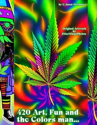 420 Art, Fun and the Colors Man....: Coloring for Grown-Ups by Jmacmingophotos, Jmacmingophotos