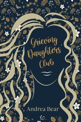 Grieving Daughters' Club by Bear, Andrea