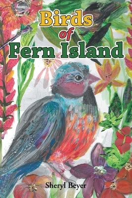 Birds of Fern Island by Beyer, Sheryl