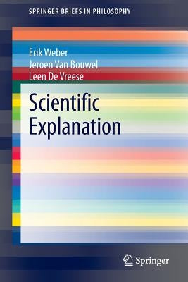 Scientific Explanation by Weber, Erik