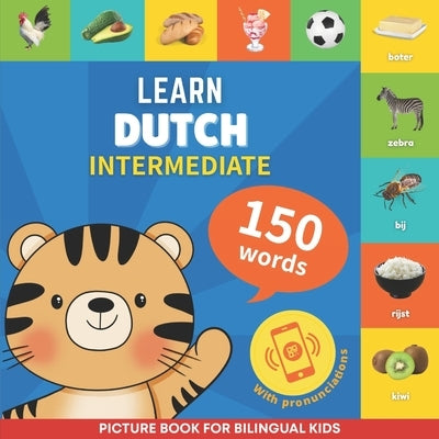Learn dutch - 150 words with pronunciations - Intermediate: Picture book for bilingual kids by Gnb