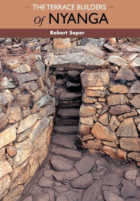 Terrace Builders of Nyanga by Soper, Robert
