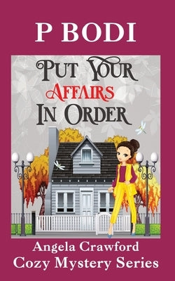 Put Your Affairs In Order: Angela Crawford Cozy Mystery Series by Bodi, P.