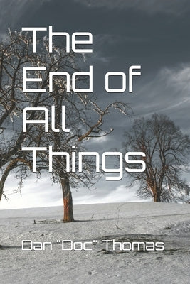 The End of All Things by Thomas, Dan Doc