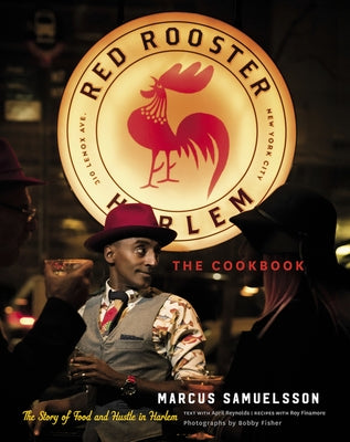 The Red Rooster Cookbook: The Story of Food and Hustle in Harlem by Samuelsson, Marcus