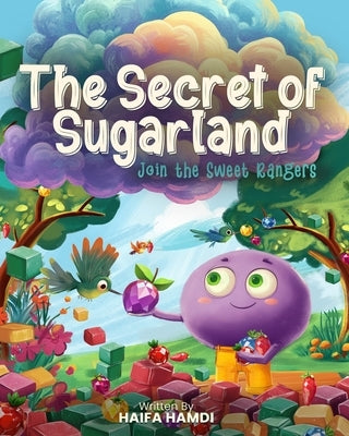 The Secret of Sugarland Join the Sweet Rangers by Hamdi, Haifa