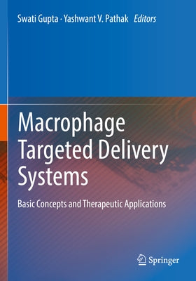 Macrophage Targeted Delivery Systems: Basic Concepts and Therapeutic Applications by Gupta, Swati
