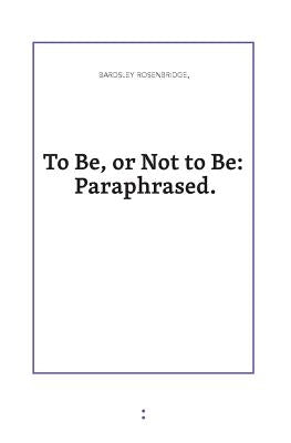 To Be or Not to Be: Paraphrased by Rosenbridge, Bardsley
