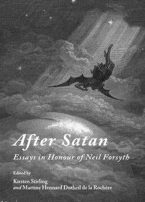 After Satan: Essays in Honour of Neil Forsyth by Rochère, Martine Hennard Dutheil de la