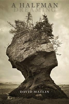 A Halfman Dreaming by Matlin, David