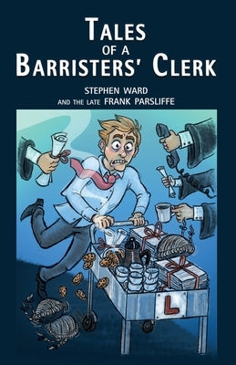 Tales of a Barristers' Clerk by Ward, Stephen