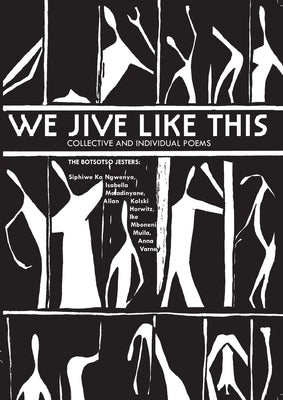 We Jive Like This: Collective and Individual Poems by Botsotso