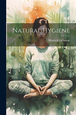 Natural Hygiene by Lahmann, Heinrich