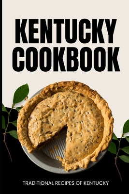 Kentucky Cookbook: Traditional Recipes of Kentucky by Baker, Ava