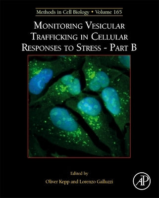 Monitoring Vesicular Trafficking in Cellular Responses to Stress - Part B: Volume 165 by Kepp, Oliver