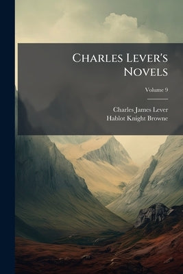 Charles Lever's Novels; Volume 9 by Lever, Charles James