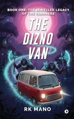 The Dizno Van: Book One: The Jewelled Legacy of the Vaanners by Rk Mano