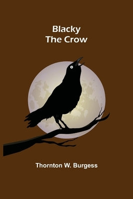 Blacky the Crow by W. Burgess, Thornton