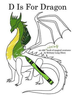 D Is For Dragon Coloring Book by Olsen, Brittany Long