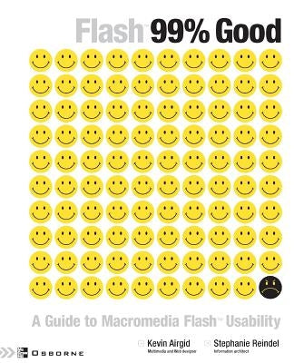 Flash 99 Good: A Guide to Macromedia Flash Usability by Airgid, Kevin