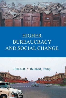 Higher Bureaucracy And Social Change by Jitha, Sr. Sr.