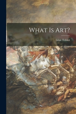 What is Art? [microform] by Tolstoï, Léon 1828-1910