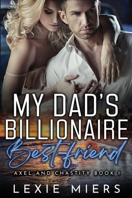 My Dad's Billionaire Best-Friend by Miers, Lexie