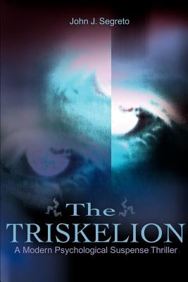 The Triskelion: A Modern Psychological Suspense Thriller by Segreto, John J.