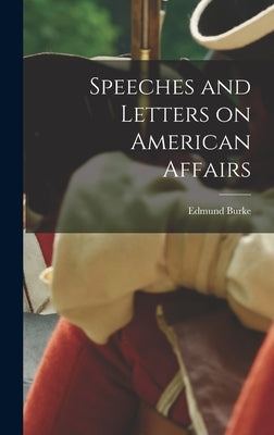 Speeches and Letters on American Affairs by Burke, Edmund 1729?-1797