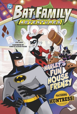 Harley's Fun House Frenzy: Featuring Huntress! by Kort?, Steve