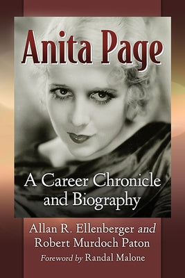 Anita Page: A Career Chronicle and Biography by Ellenberger, Allan R.