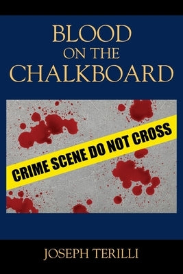 Blood on the Chalkboard by Terilli, Joseph