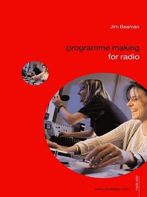 Programme Making for Radio by Beaman, Jim