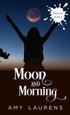 Moon And Morning by Laurens, Amy